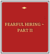 Fearful Hiring - Part II