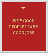 Why Good People Leave Good Jobs